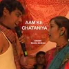 Aam Ke Chataniya